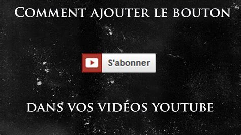 Tuto Comment Mettre Le Bouton S Abonner Sur Youtube Nouvelle Version