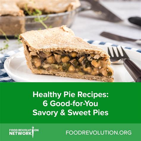 Healthy Pie Recipes 6 Good For You Savory And Sweet Pies Healthy Pie Recipes Healthy Pies
