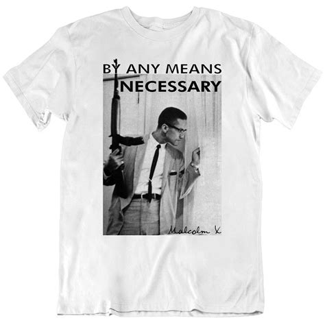 By Any Means Necessary Malcolm X Inspired T Shirt Oztmu