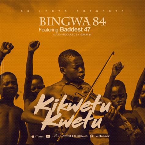 Audio Bingwa 84 Ft Baddest 47 Kikwetu Kwetu Download Dj Mwanga