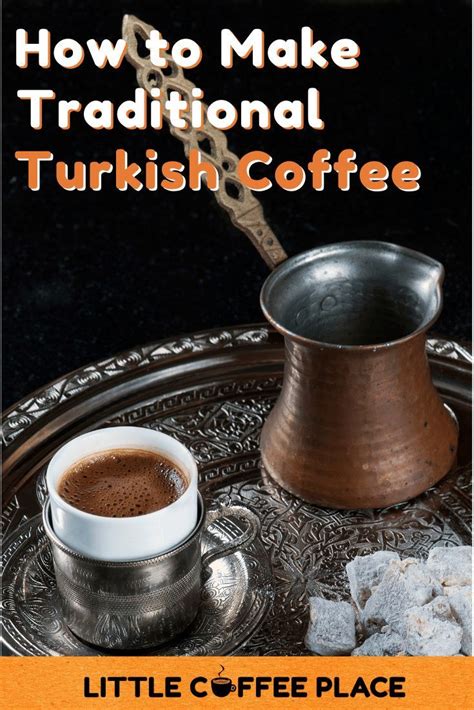 Learn How To Make A Traditional Turkish Coffee Turkish Coffee Recipe