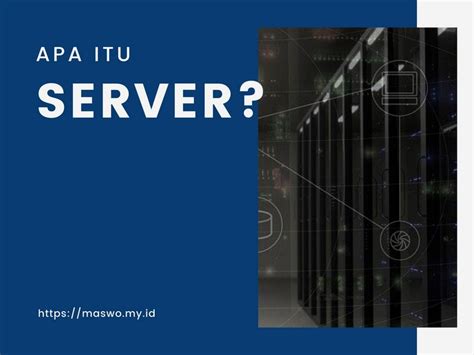 Apa Itu Server Pengertian Jenis Fungsi Dan Cara Kerja Server Riset My