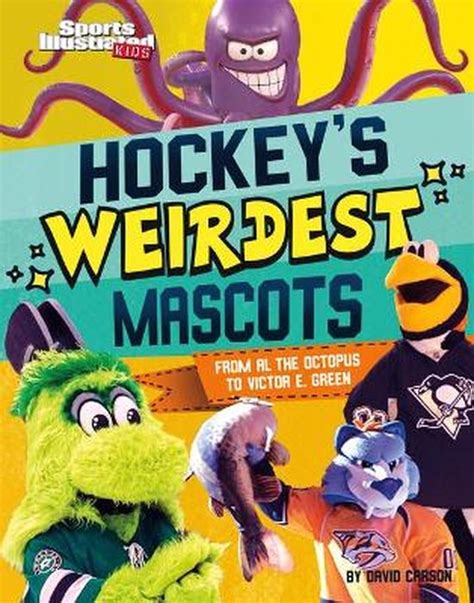 Sports Illustrated Kids Mascot Mania Hockeys Weirdest Mascots