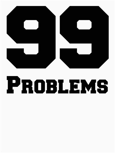 99 Problems T Shirt By Purplehead97 Redbubble