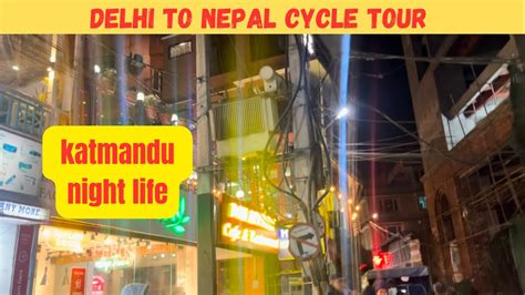 Ep 14 Nightlife Of Katmandu Delhi To Nepal Cycle Tour YouTube