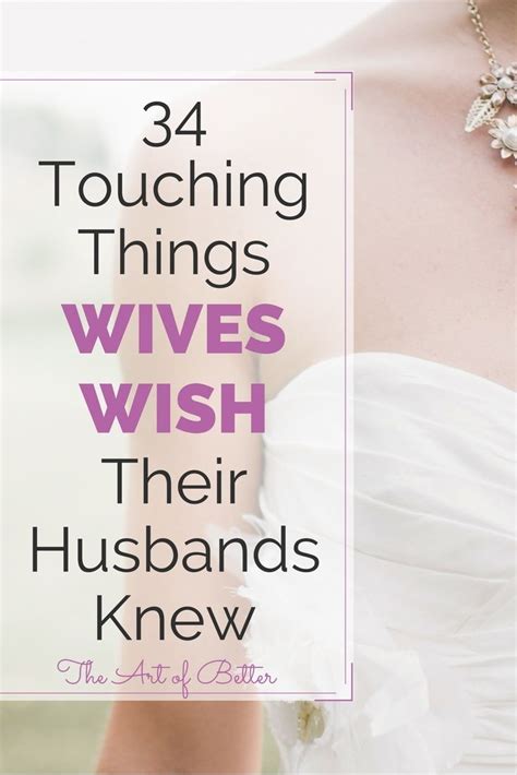 34 Touching Things Wives Wish Their Husbands Knew The Art Of Better