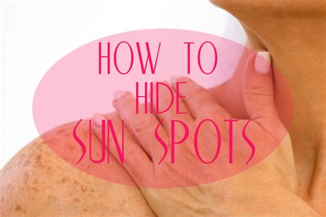 Hiding Sun Spots And Brown Spots On Face
