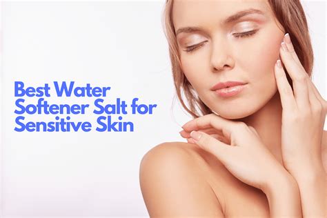 Best Water Softener Salt For Sensitive Skin Oasys Water