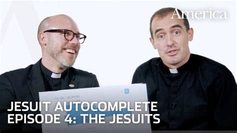 Jesuit Autocomplete Episode 4 The Jesuits America Magazine