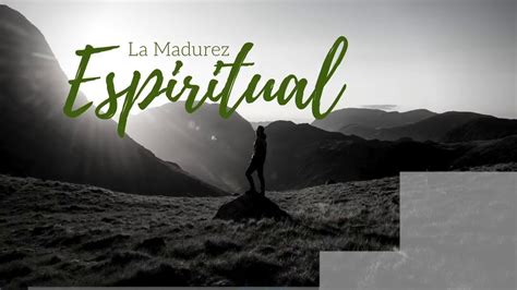 Clases Discipulares 1 La Madurez Espiritual Youtube