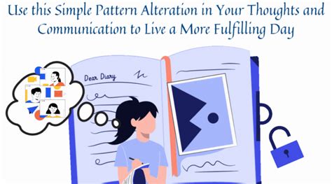 use this simple pattern alteration in your thoughts and communication to live a more fulfilling