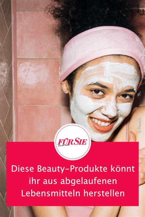 Diese Beauty Produkte Können Sie Aus Abgelaufenen Lebensmitteln Herstellen Gesicht Pflege Diy