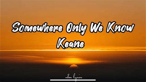 Keane Somewhere Only We Know Youtube