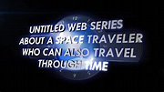 Untitled Web Series About a Space Traveler Who Can Also Travel Through ...