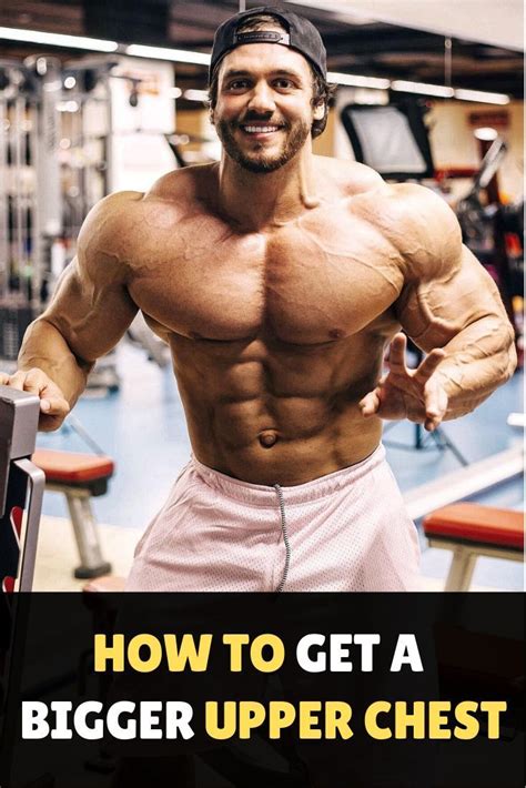 To Build A Huge Upper Chest You Need A Solid Training Routine To