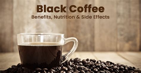 black coffee benefits side effects weight loss and more
