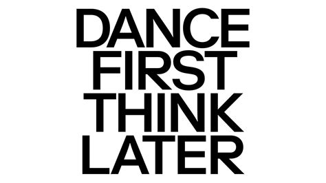 Dance First Think Later Announcements E Flux