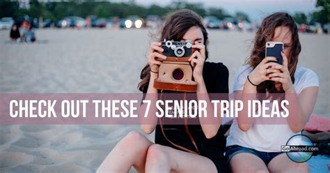 Forget Skiing Check Out These 7 Senior Trip Ideas