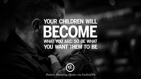 63 Positive Parenting Quotes On Raising Children And Be A