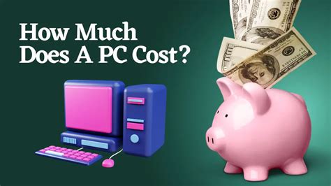 How Much Does A Pc Cost The Ultimate Guide 2023