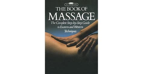 The Book Of Massage The Complete Step By Step Guide To Eastern And Western Techniques By Lucy