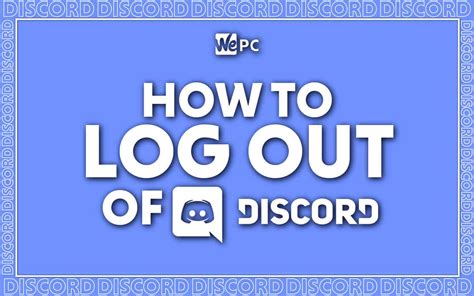 How To Log Out Of Discord Wepc