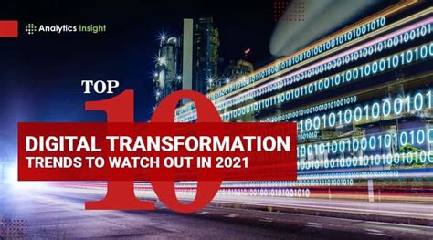 Top 10 Digital Transformation Trends To Watch Out In 2021