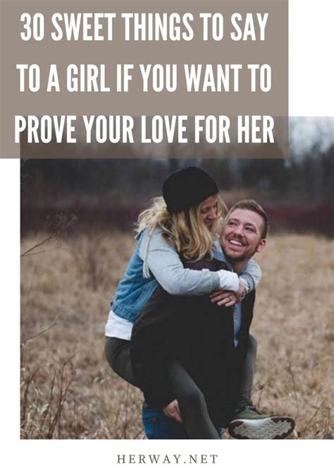 30 sweet things to say to a girl if you want to prove your love for her