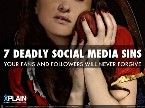 The Seven Deadly Social Media Sins By Xplain Via Slideshare Social