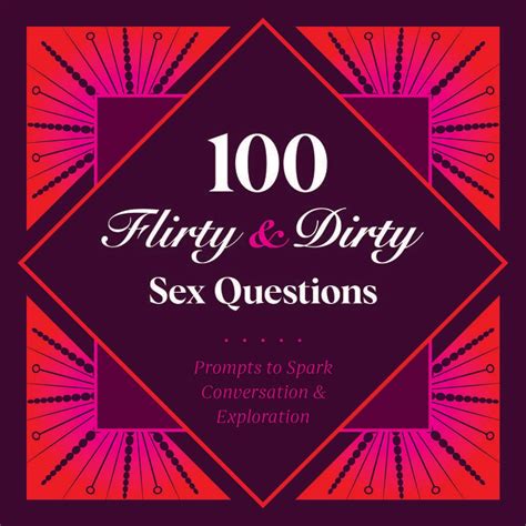 100 Flirty And Dirty Sex Questions New Mags