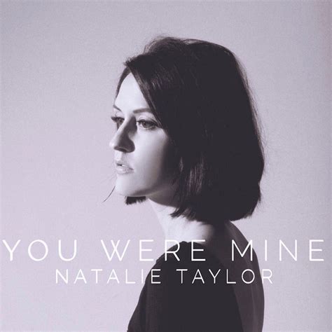 You Were Mine Single By Natalie Taylor Spotify
