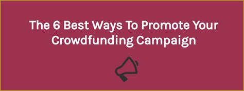 The 6 Best Ways To Promote Your Crowdfunding Campaign