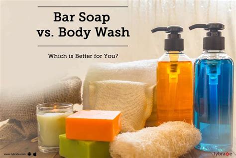 Bar Soap Vs Body Wash Which Is Better For You By Dr Dhananjay