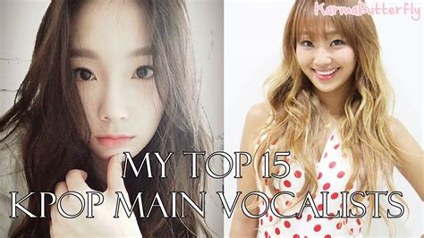 My Top 15 Kpop Main Vocalists Girl Groups Youtube