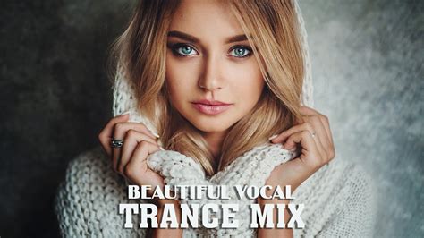Beautiful Vocal Trance Mix Female Vocal Trance 01 Youtube