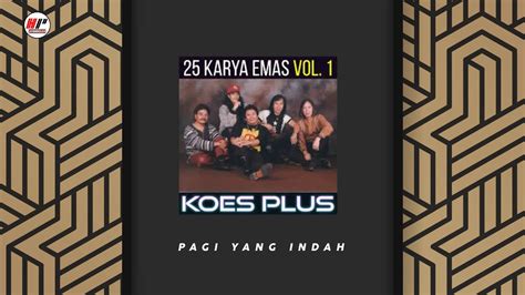Koes Plus Pagi Yang Indah Official Audio Youtube