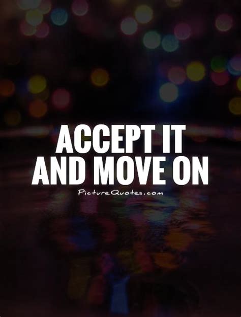 Accept It And Move On Picture Quotes