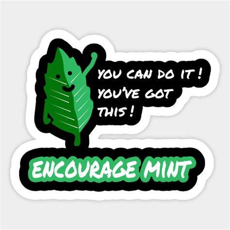 You Can Do It Youve Got This Encourage Mint Funny Pun