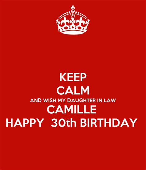 Keep Calm And Wish My Daughter In Law Camille Happy 30th Birthday