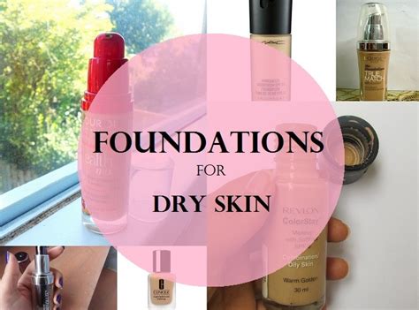 best foundations for dry skin top 8 review