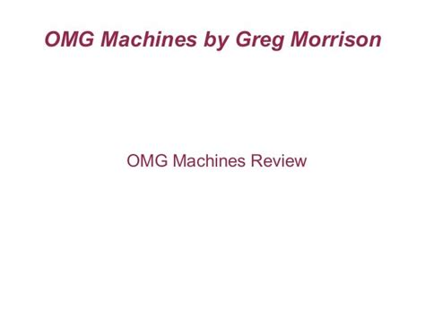 Omg Machines By Greg Morrison