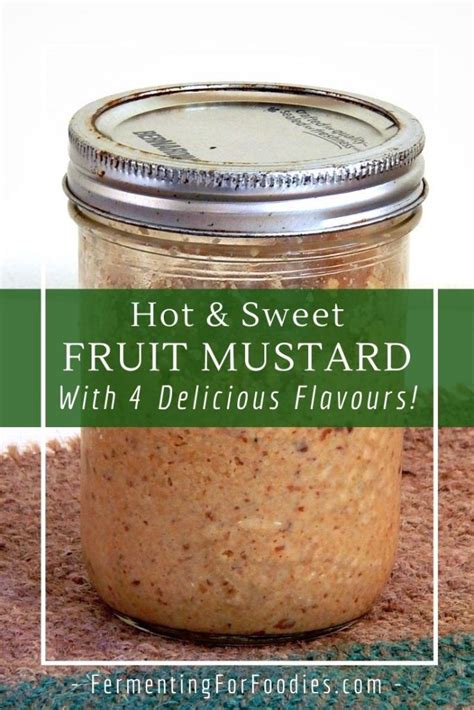 Its Easy To Make Your Own Homemade Fruit Mustard Hot And Sweet Its