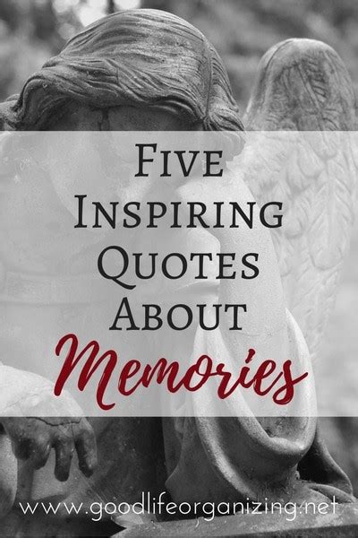 Five Inspiring Quotes About Memories Good Life Organizing
