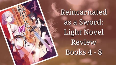 Reincarnated As A Sword Light Novel Books 4 8 Review For A Light