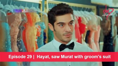 Pyaar Lafzon Mein Kahan Episode 29 Hayat Saw Murat With Grooms Suit