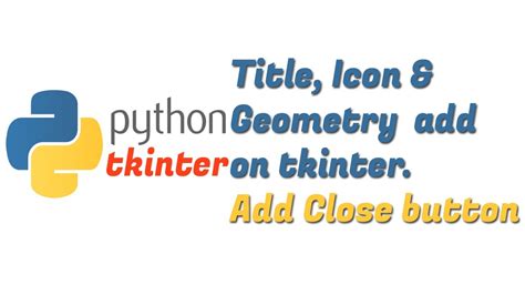 Python Tkinter Gui Add Title Icon And Geometry Add Tkinter Window