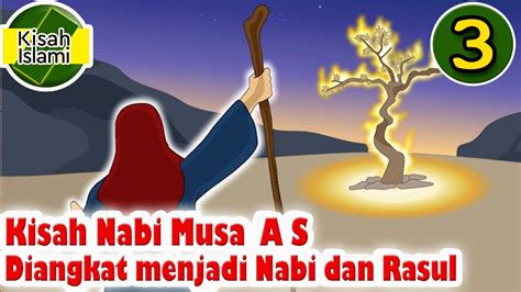 Nabi Musa As Part 3 Diangkat Menjadi Nabi Dan Rasul Kisah Islami