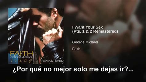 George Michael I Want Your Sex Pts 1 And 2 Traducida Al Español Youtube