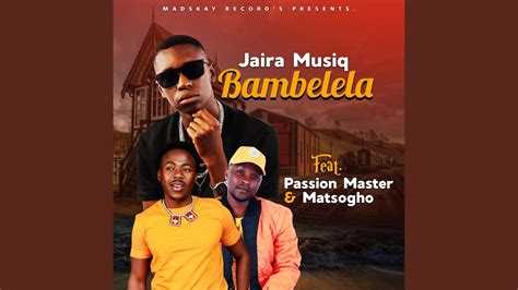 bambelela feat passion master and matsogho youtube