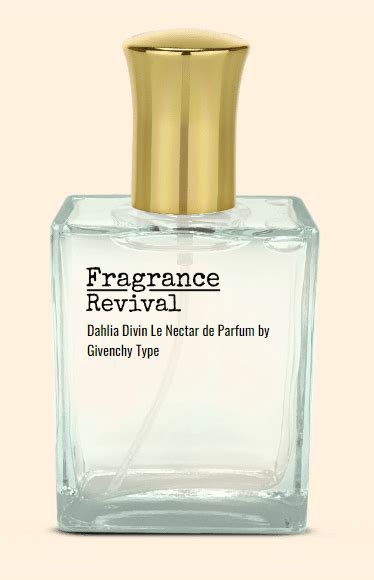 Dahlia Divin Le Nectar De Parfum By Givenchy Type Fragrance Revival